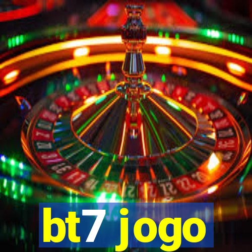 bt7 jogo